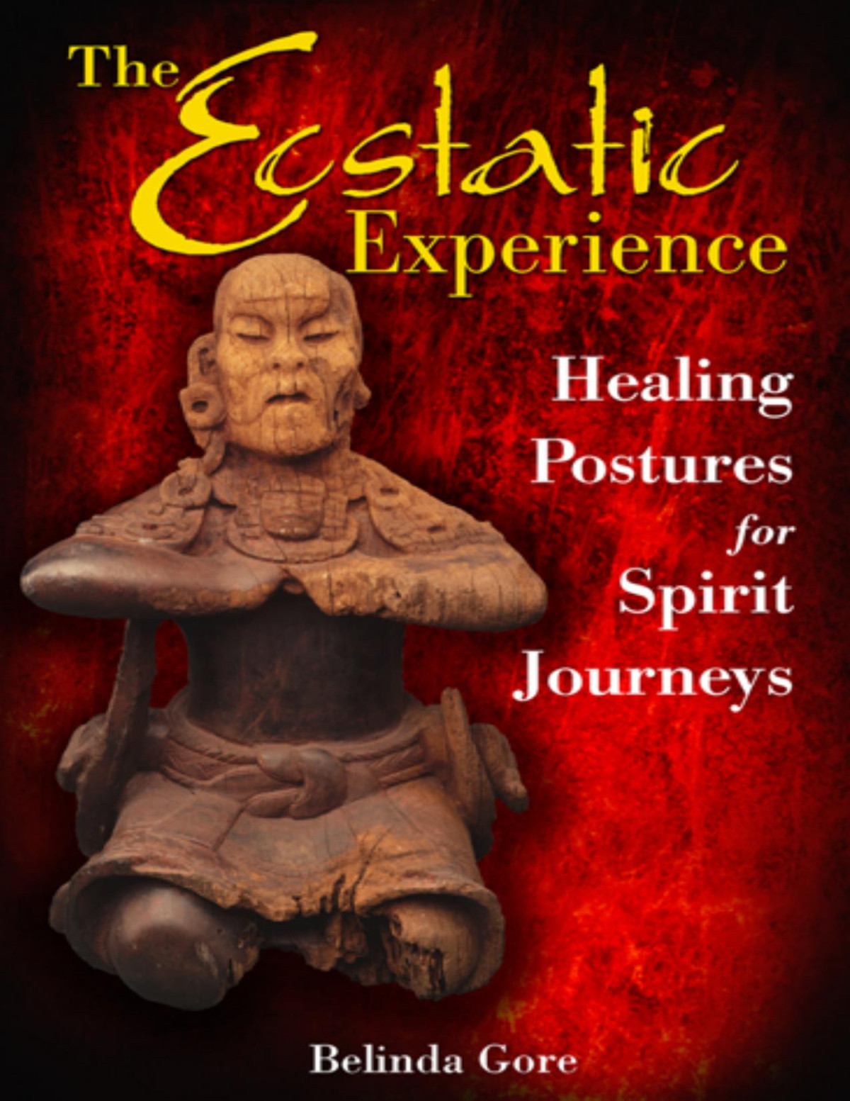 The Ecstatic Experience Belinda Gore