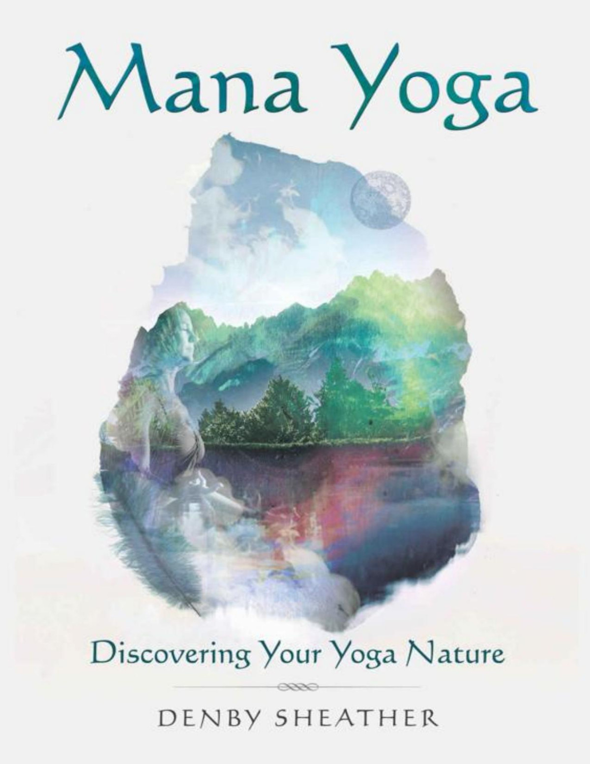 Mana Yoga Discovering Your Yoga Nature Sheather Denby