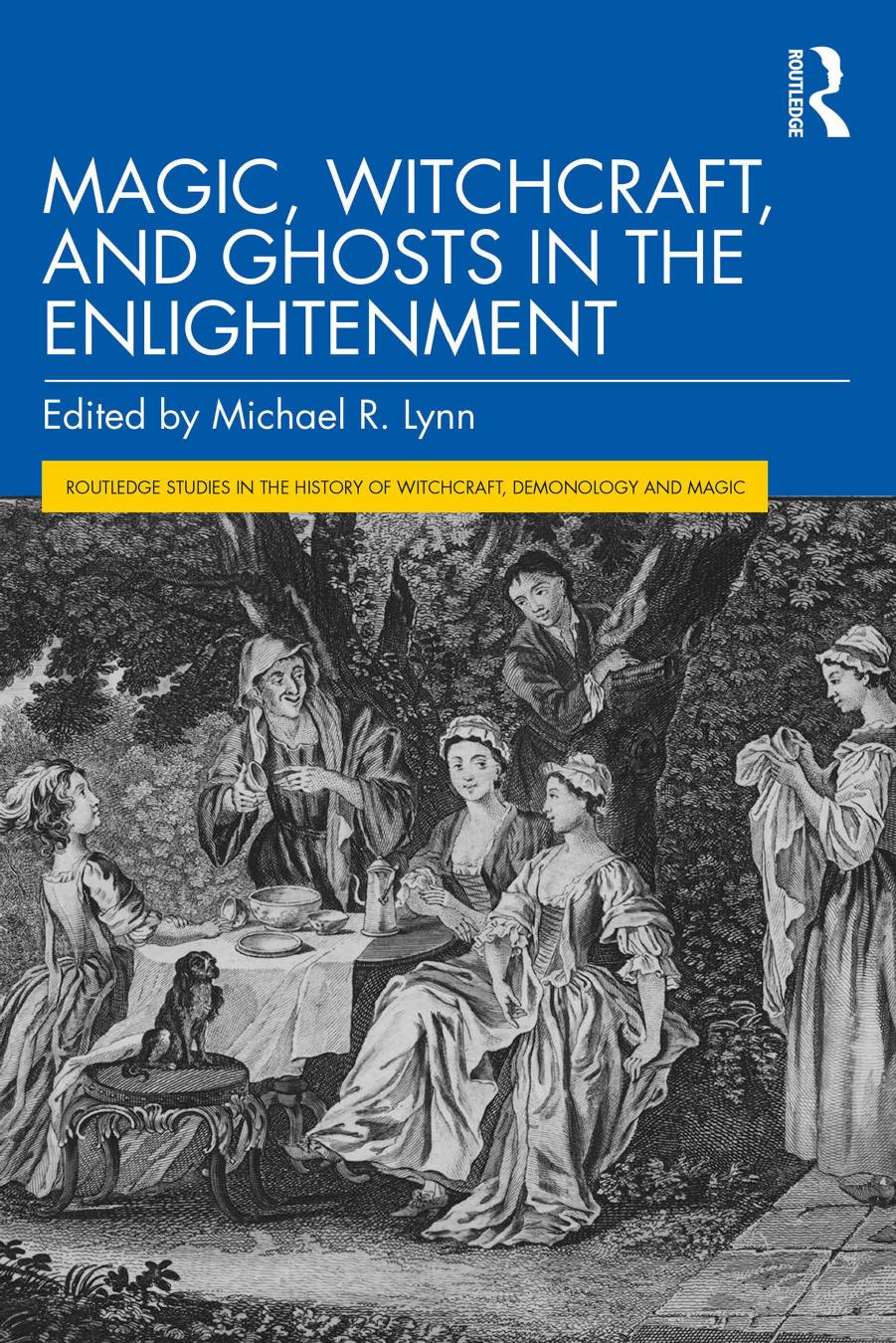 Magic Witchcraft And Ghosts In The Enlightenment Michael R Lynn Editor