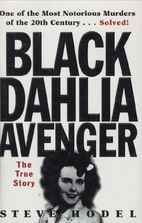 The Black Dahlia Avenger The True Story Steve Hodel