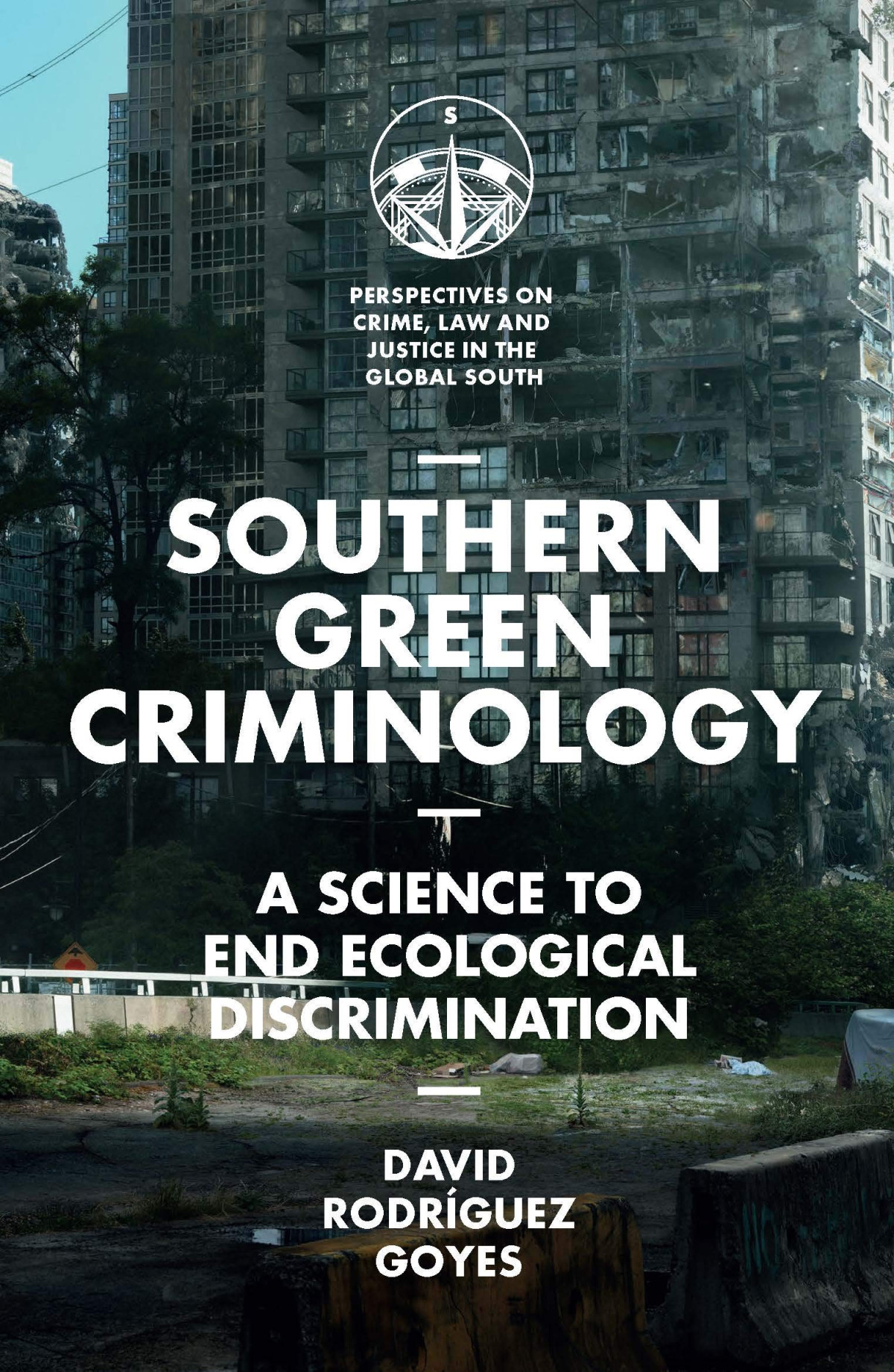 Southern Green Criminology A Science To End Ecological Discrimination David Rodrguez Goyes