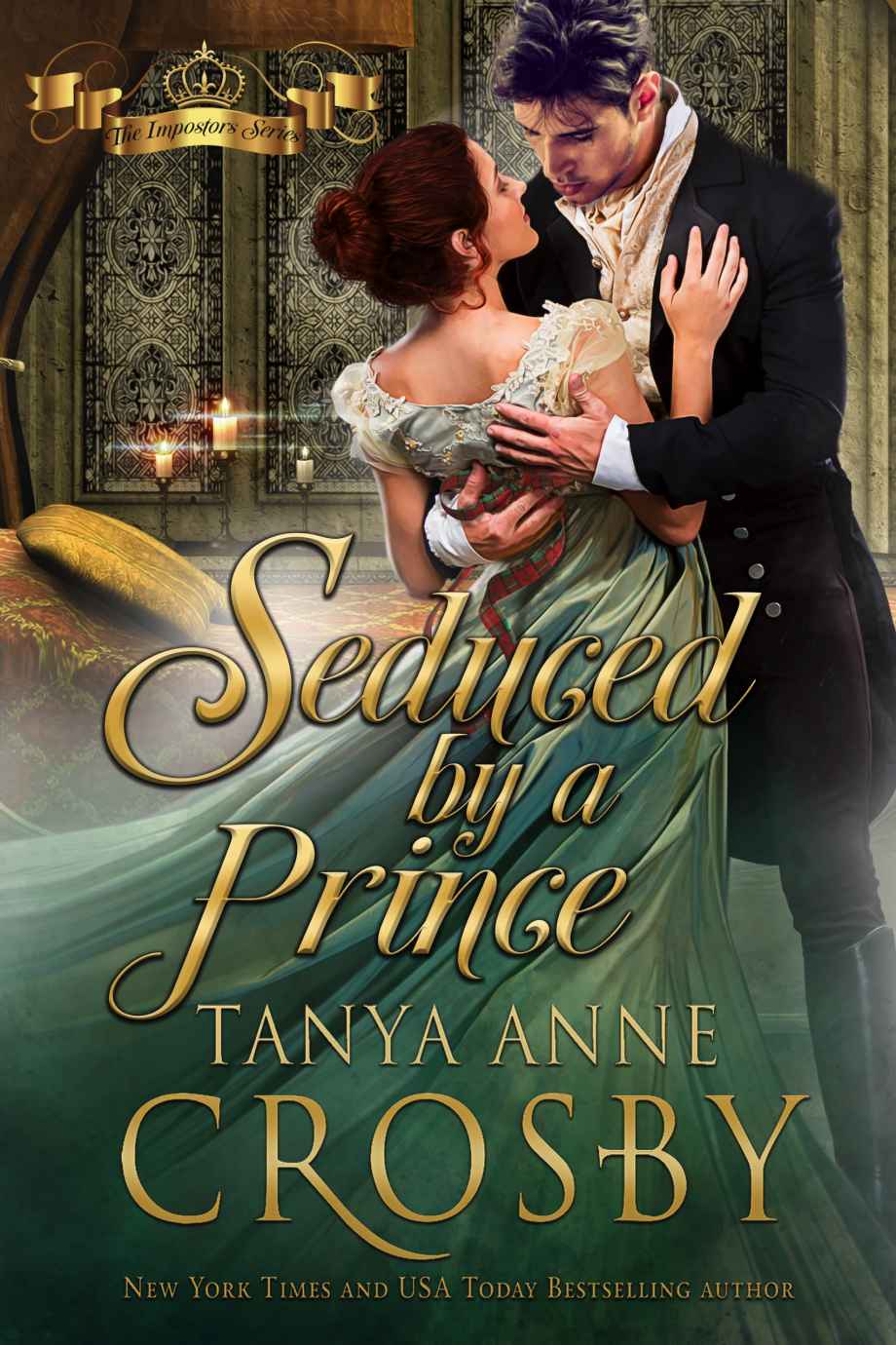 Seduced By A Prince The Prince The Impostor Book 1 Tanya Anne Crosby
