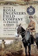 With A Royal Engineers Field Company In France Italy April 1915 To The Armistice V F Eberle