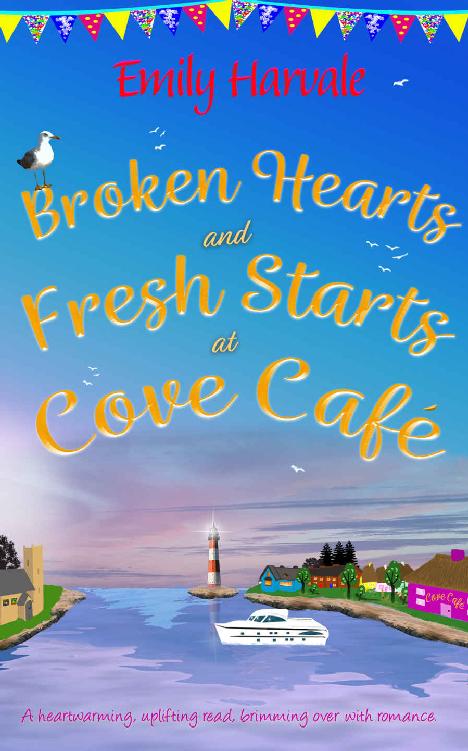 Broken Hearts And Fresh Starts At Cove Caf Clementine Cove Book 2 Emily Harvale