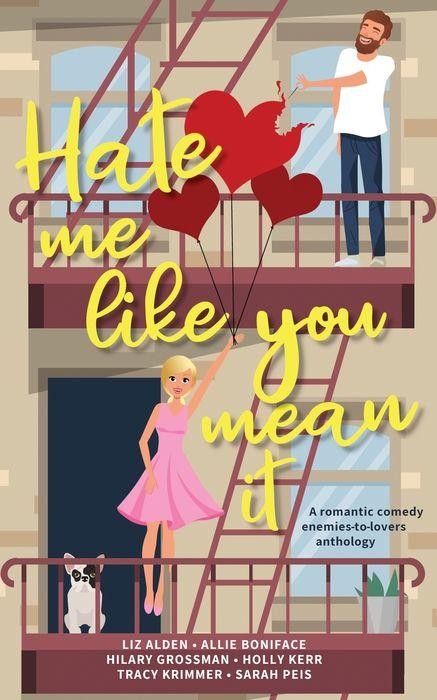 Hate Me Like You Mean It Sarah Peis Liz Alden Holly Kerr Tracy Krimmer Allie Boniface Hilary Grossman
