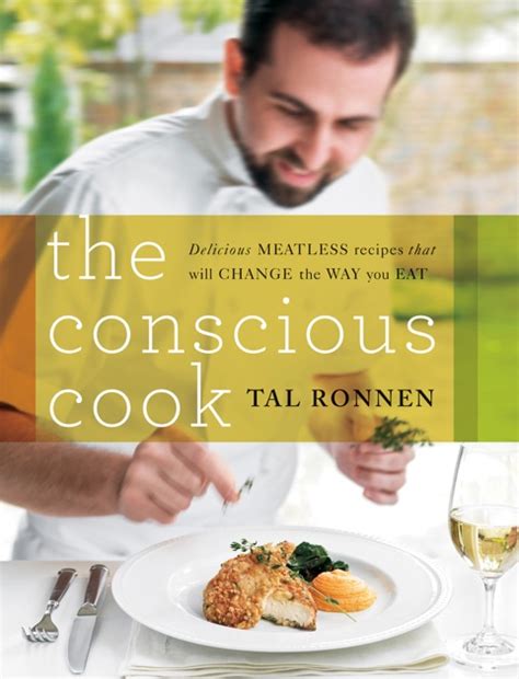 The Conscious Cook Delicious Meatless Recipes That Will Change The Way You Eat Tal Ronnen