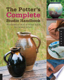 The Potters Complete Studio Handbook Kristin Muller Jeff Zamek
