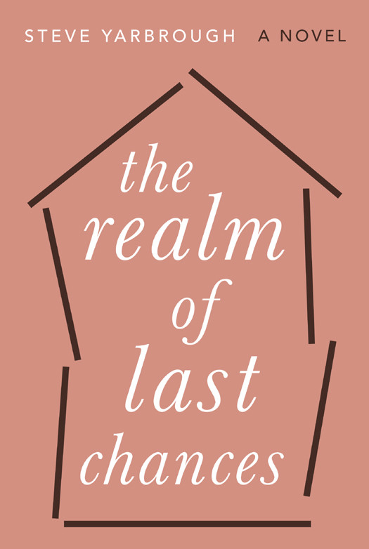 The Realm Of Last Chances Steve Yarbrough
