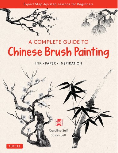 A Complete Guide To Chinese Brush Painting Ink Paper Inspiration Expert Stepbystep Lessons For Beginners Caroline Self