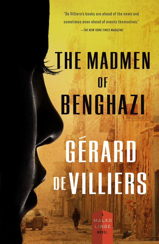 The Madmen Of Benghazi Grard De Villiers