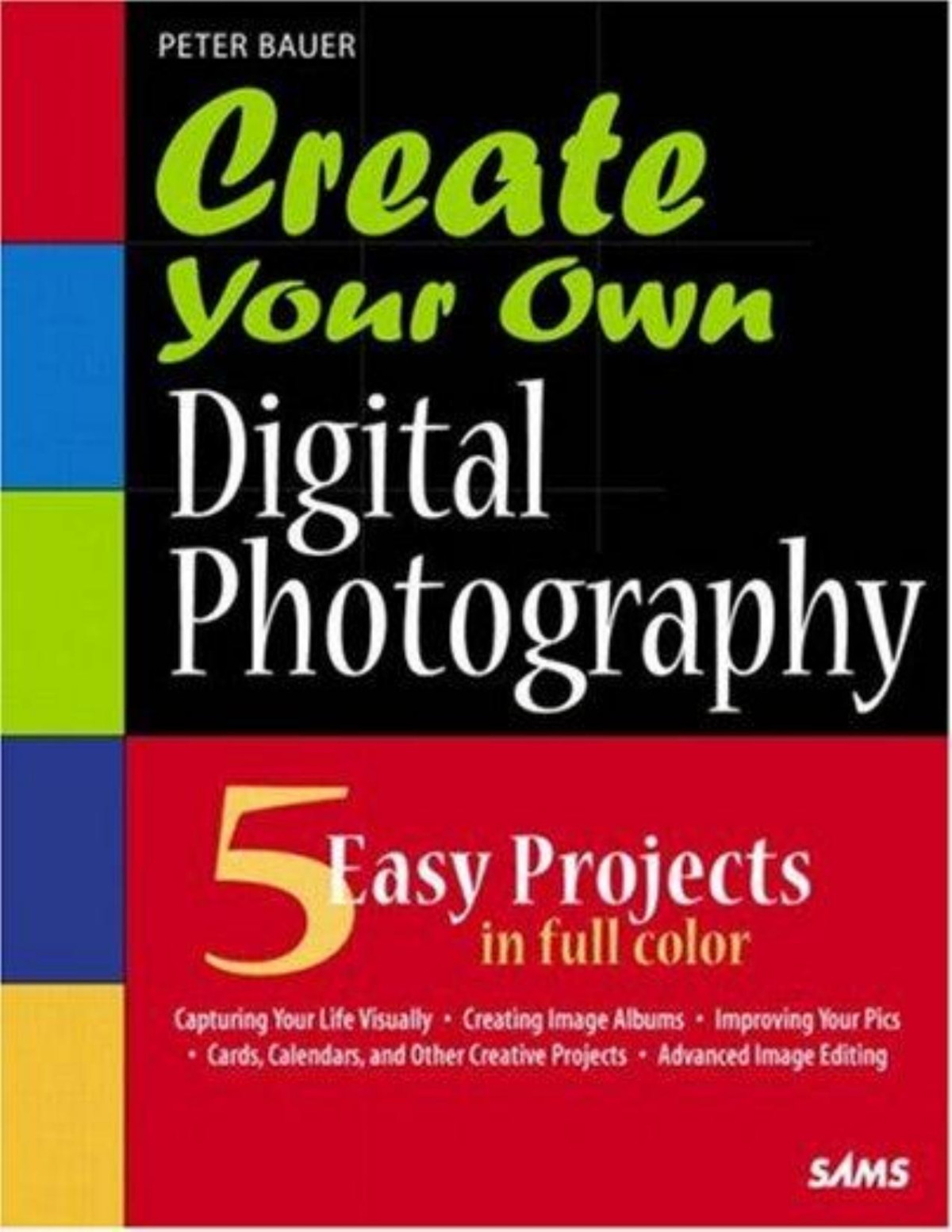 Create Your Own Digital Photography Peter Bauer
