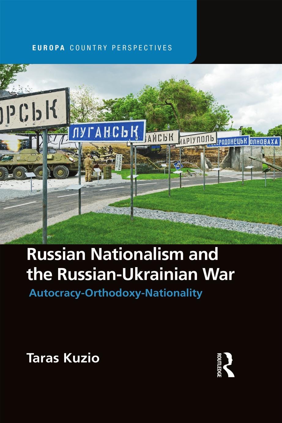 Russian Nationalism And The Russianukrainian War Autocracyorthodoxynationality First Edition Taras Kuzio