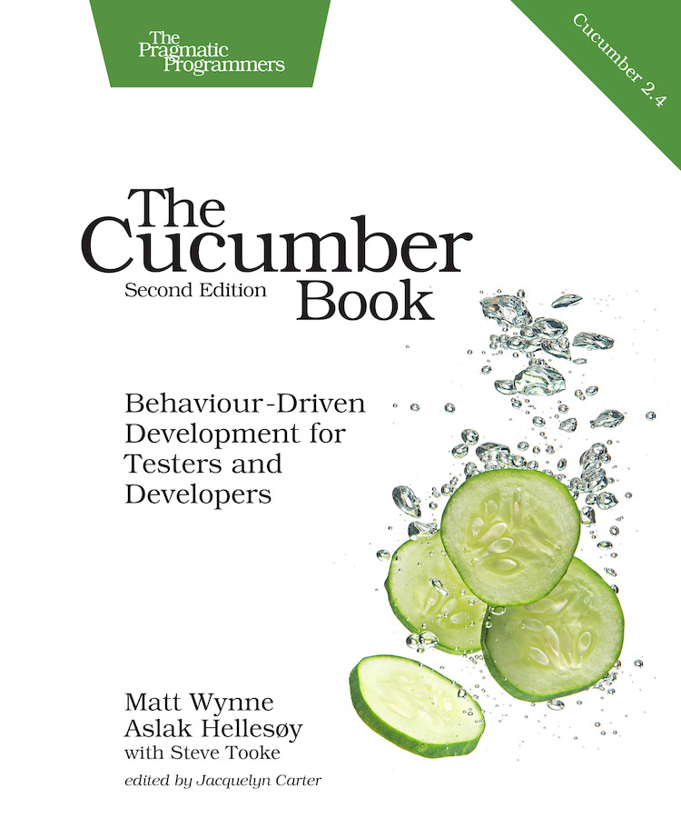 The Cucumber Book Behaviourdriven Development For Testers And Developers 2nd Edition Matt Wynne Aslak Hellesoy Steve Toke
