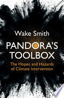 Pandoras Toolbox The Hopes And Hazards Of Climate Intervention Wake Smith