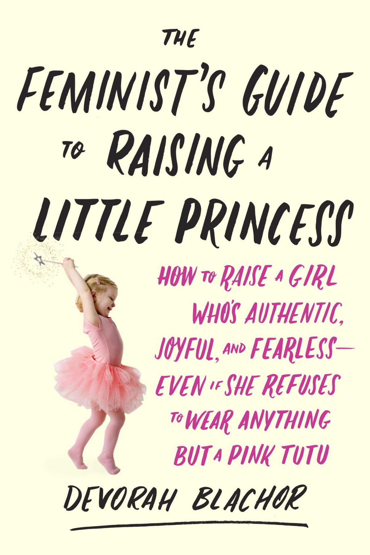 The Feminists Guide To Raising A Little Princess Devorah Blachor