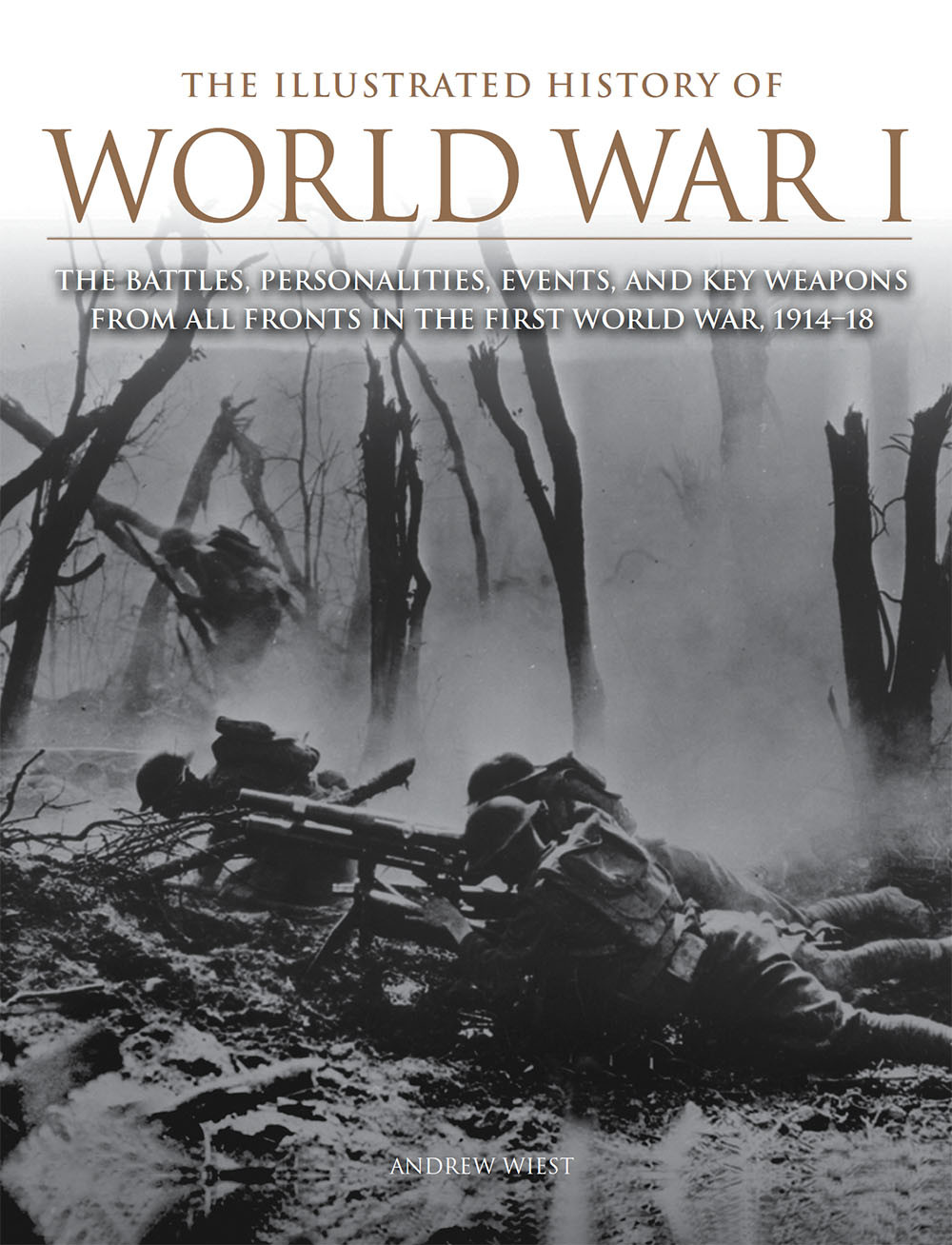 The Illustrated History Of World War I Andrew Wiest
