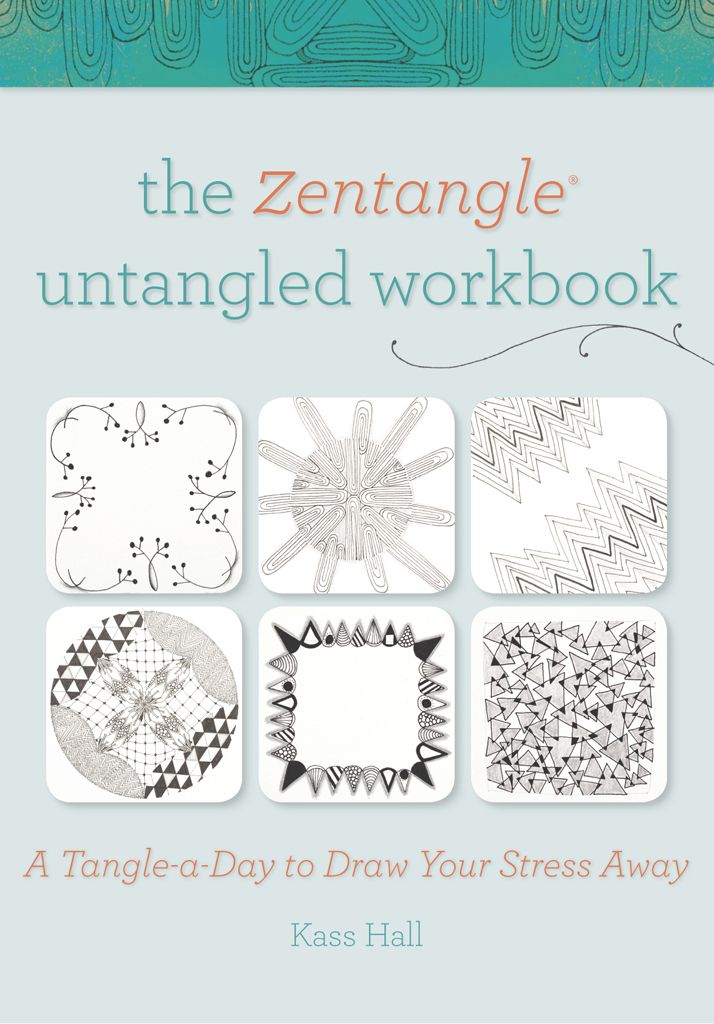 The Zentangle Untangled Workbook A Tangleaday To Draw Your Stress Away Kass Hall