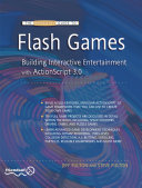 The Essential Guide To Flash Games Building Interactive Entertainment With Actionscript 30 Jeff Fulton