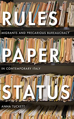 Rules Paper Status Migrants And Precarious Bureaucracy In Contemporary Italy 1st Edition Anna Tuckett