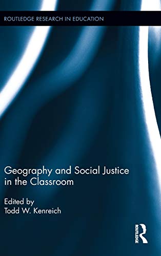 Geography And Social Justice In The Classroom 1st Edition Todd W Kenreich Editor