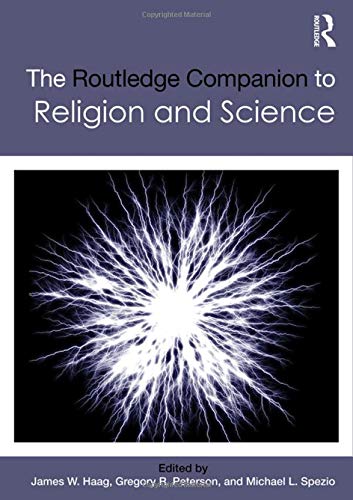 The Routledge Companion To Religion And Science 1st Edition James W Haag Editor