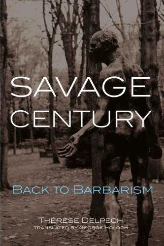 Savage Century Back To Barbarism First English Language Therese Delpech