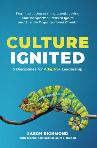 Culture Ignited 5 Disciplines For Adaptive Leadership Jason Richmond Jeanne Kerr Malcolm J Nicholl