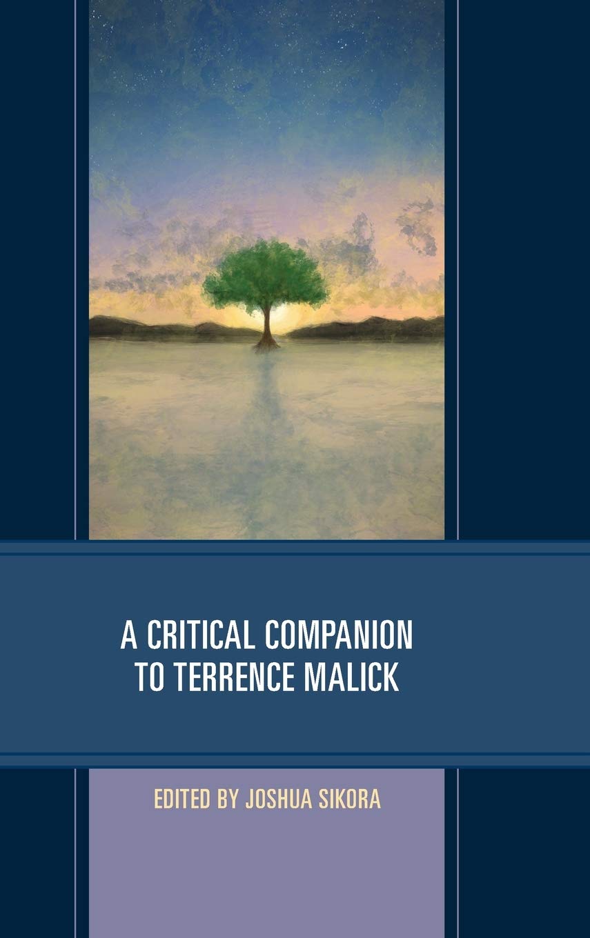 A Critical Companion To Terrence Malick Joshua Sikora Ed