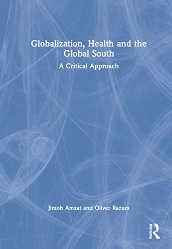 Globalization Health And The Global South A Critical Approach 1st Edition Jimoh Amzat