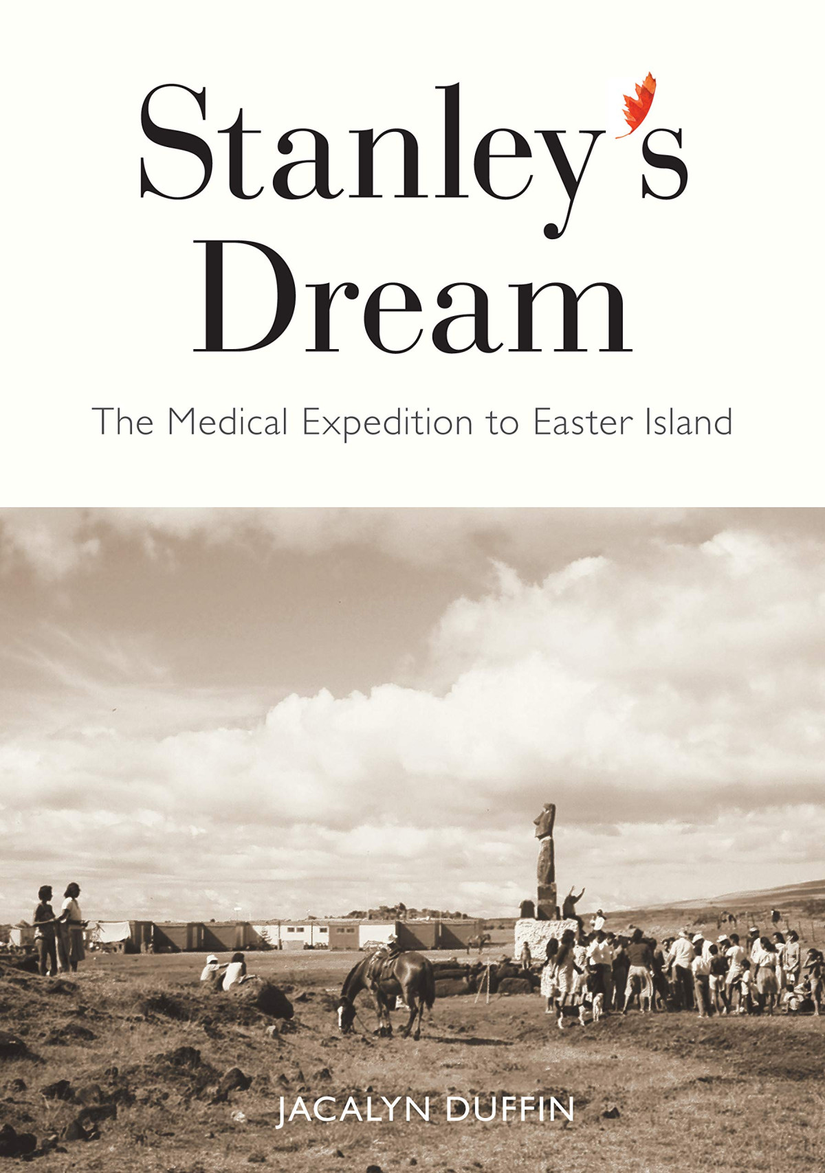 Stanleys Dream The Medical Expedition To Easter Island Jacalyn Duffin