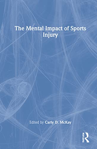 The Mental Impact Of Sports Injury 1st Edition Carly D Mckay Editor