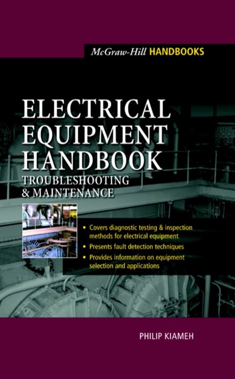 Electrical Equipment Handbook Troubleshooting And Maintenance 1st Edition Philip Kiameh