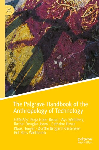The Palgrave Handbook Of The Anthropology Of Technology 1st Edition Maja Hojer Bruun