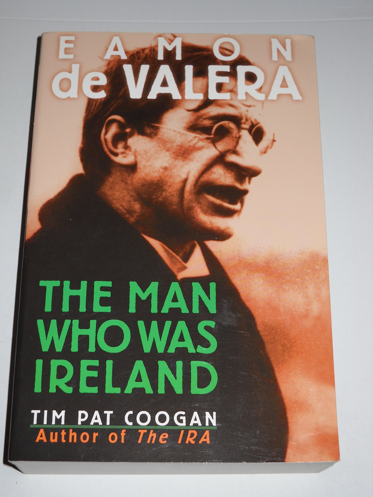 Eamon De Valera The Man Who Was Ireland Tim Pat Coogan