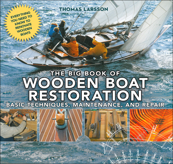 The Big Book Of Wooden Boat Restoration Thomas Larsson