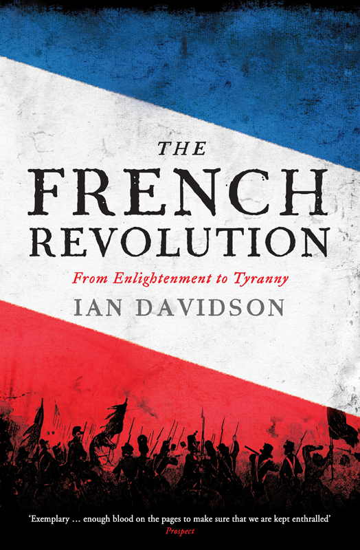 The French Revolution From Enlightenment To Tyranny Ian Davidson