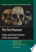 The First Humans Origin And Early Evolution Of The Genus Homo Frederick E Grine