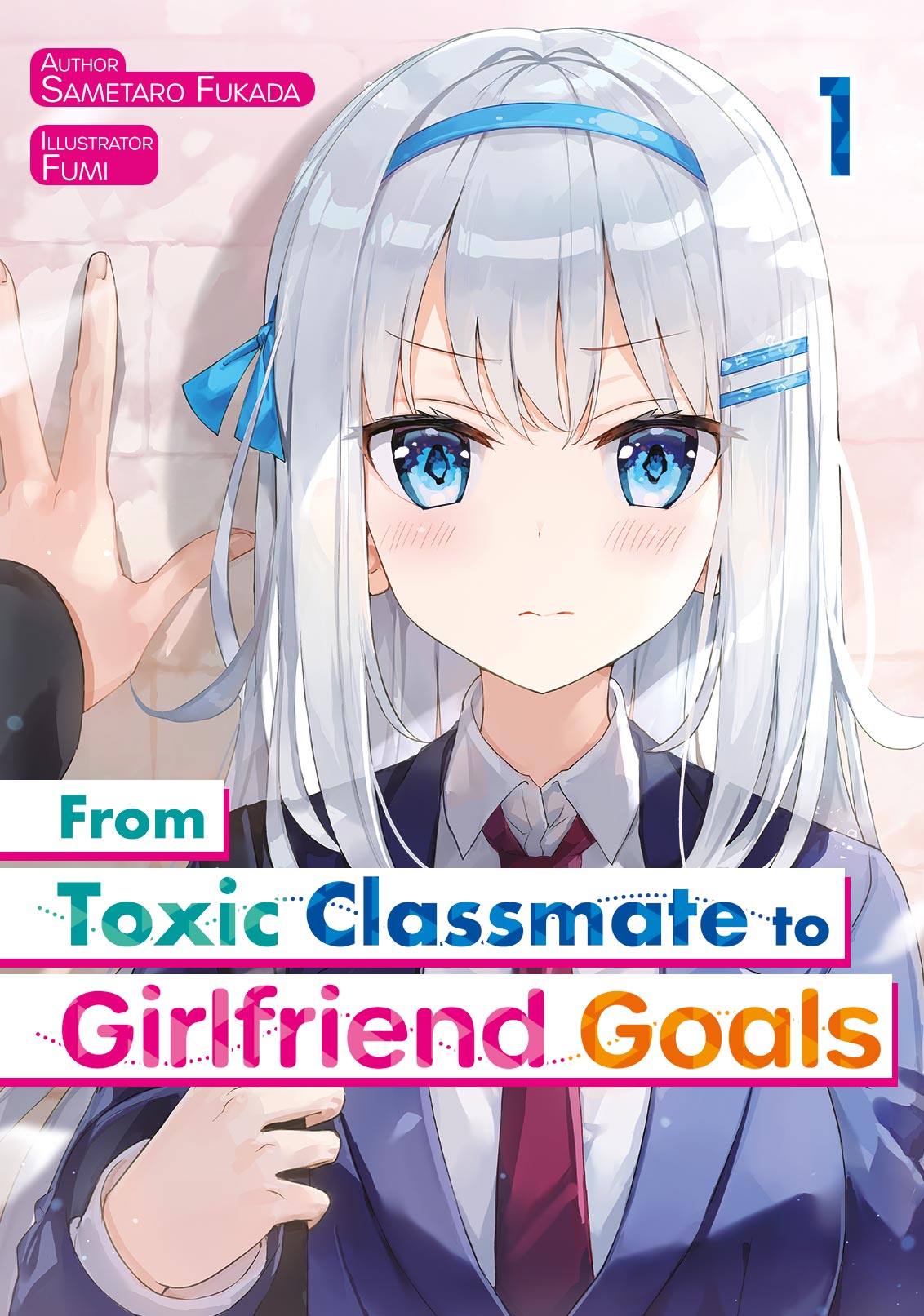 From Toxic Classmate To Girlfriend Goals Volume 1 Fukada Sametaro