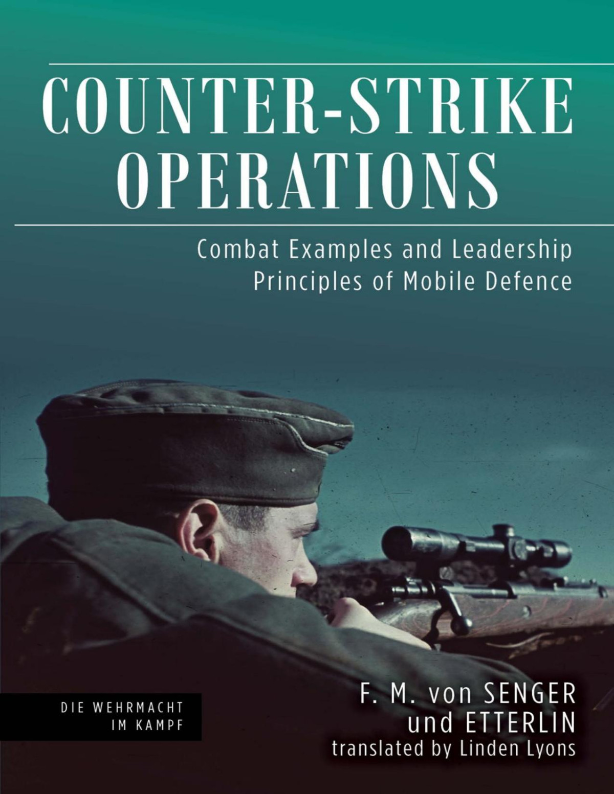 Counterstrike Operations Combat Examples And Leadership Principles Of Mobile Defence F M Von Senger Und Etterlin