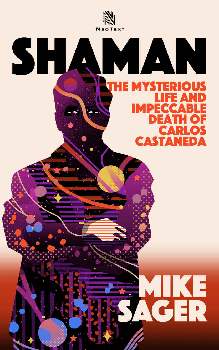 Shaman The Mysterious Life And Impeccable Death Of Carlos Castaneda Mike Sager