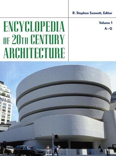 Encyclopedia Of 20thcentury Architecture Volume 1 Af R Stephen Sennott