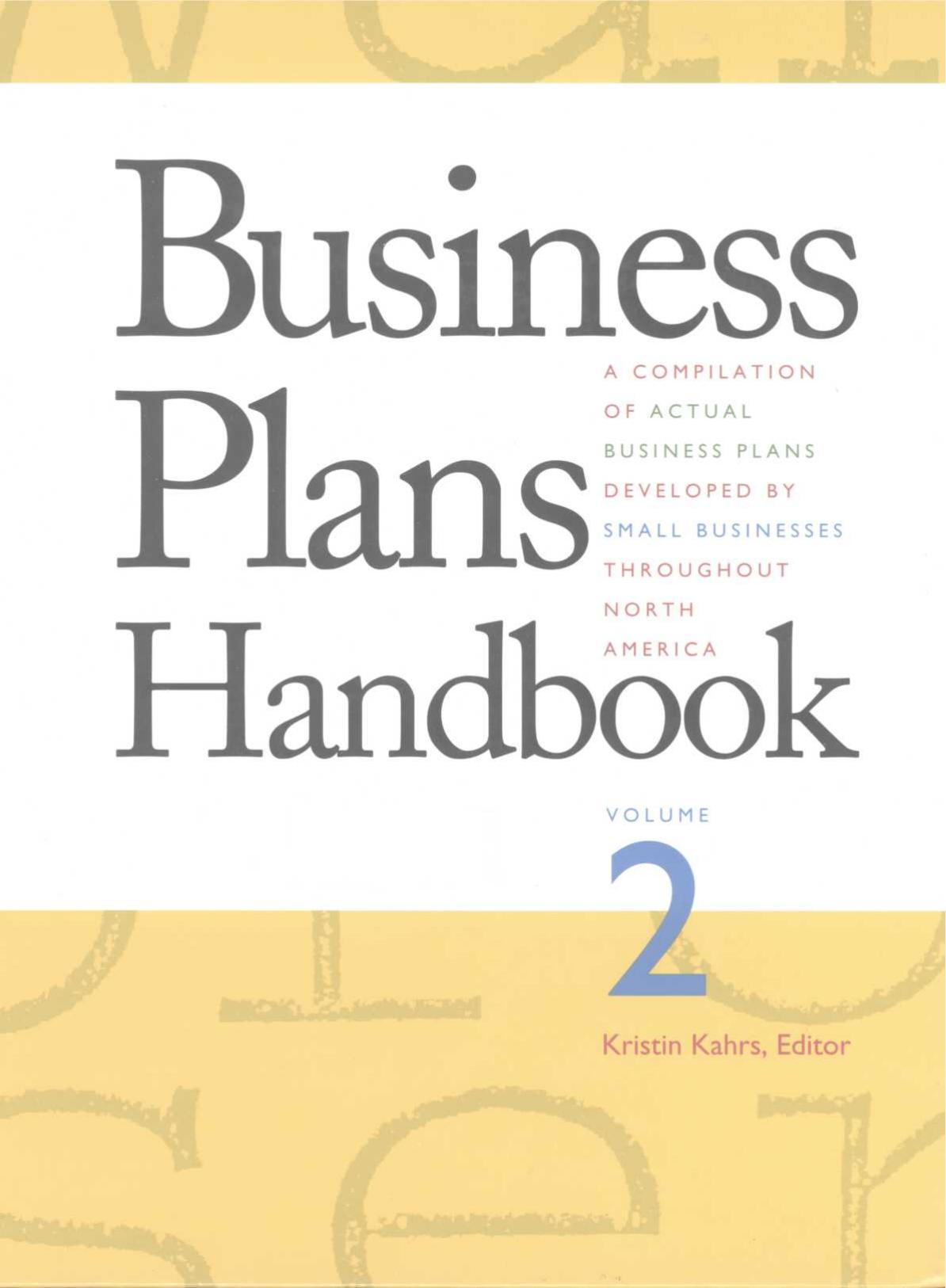 Business Plans Handbook A Compilation Of Actual Business Plans Developed By Small Businesses Throughout North America Volume 2 Kristin Kahrs
