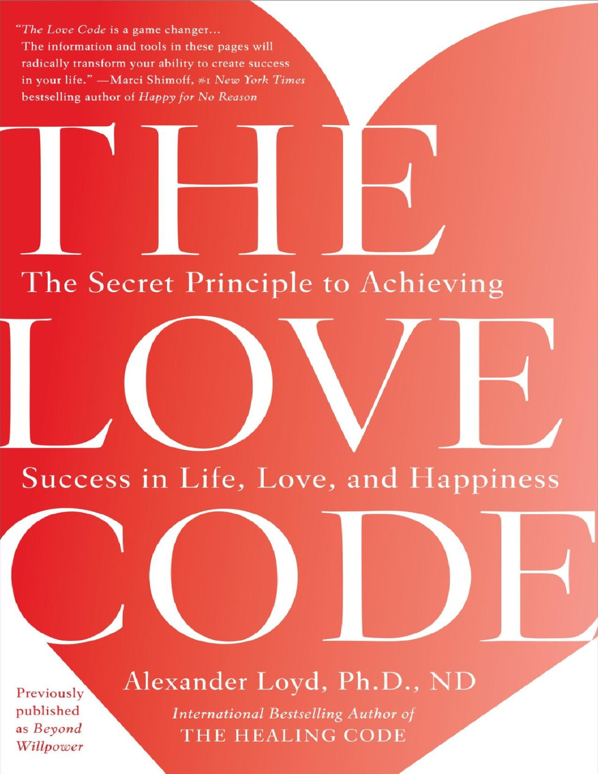 The Love Code The Secret Principle To Achieving Success In Life Love And Happiness Alexander Loyd