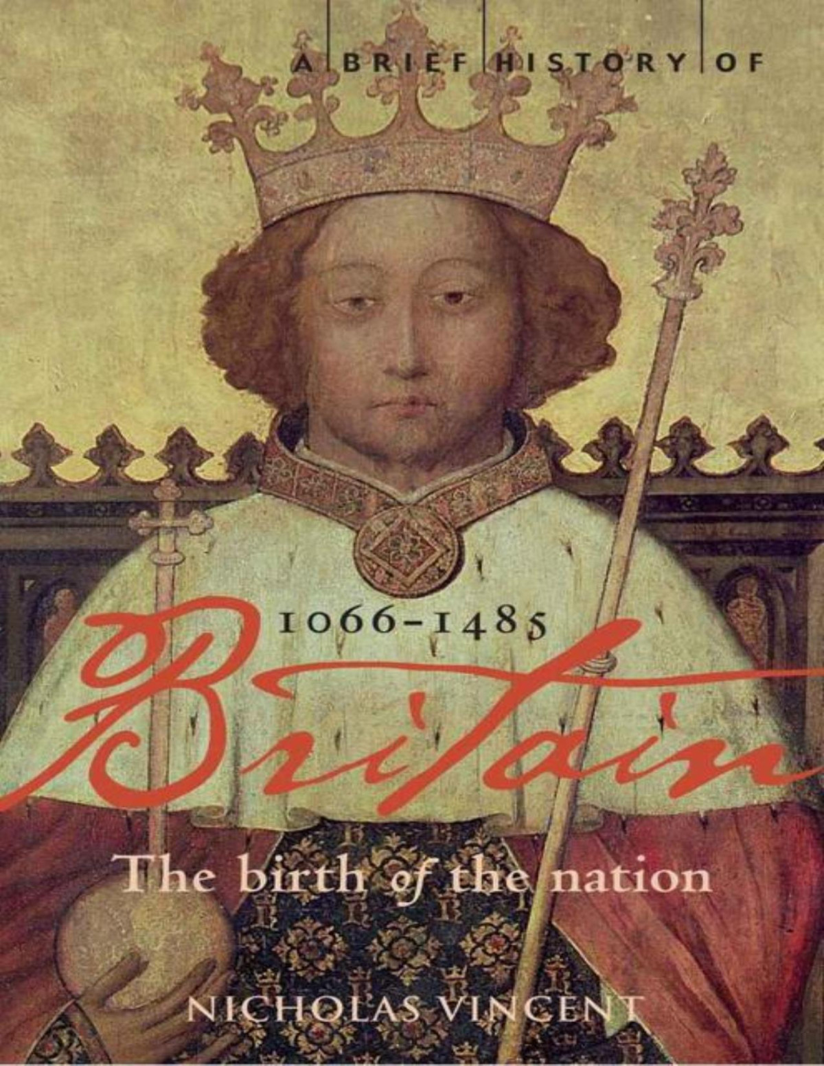 A Brief History Of Britain 10661485 Vincent Nicholas