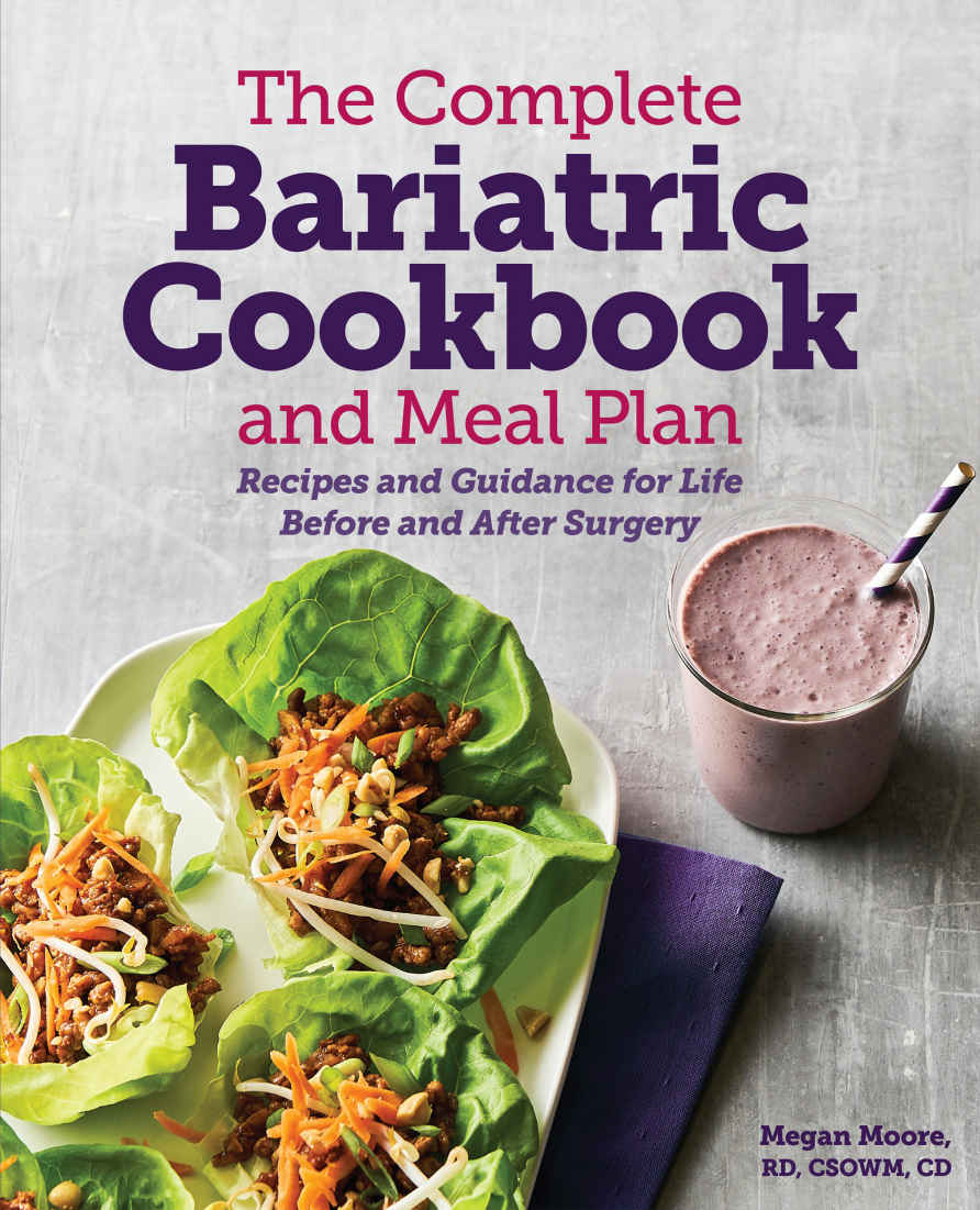 The Complete Bariatric Cookbook And Meal Plan Recipes And Guidance For Life Before And After Surgery Megan Moore