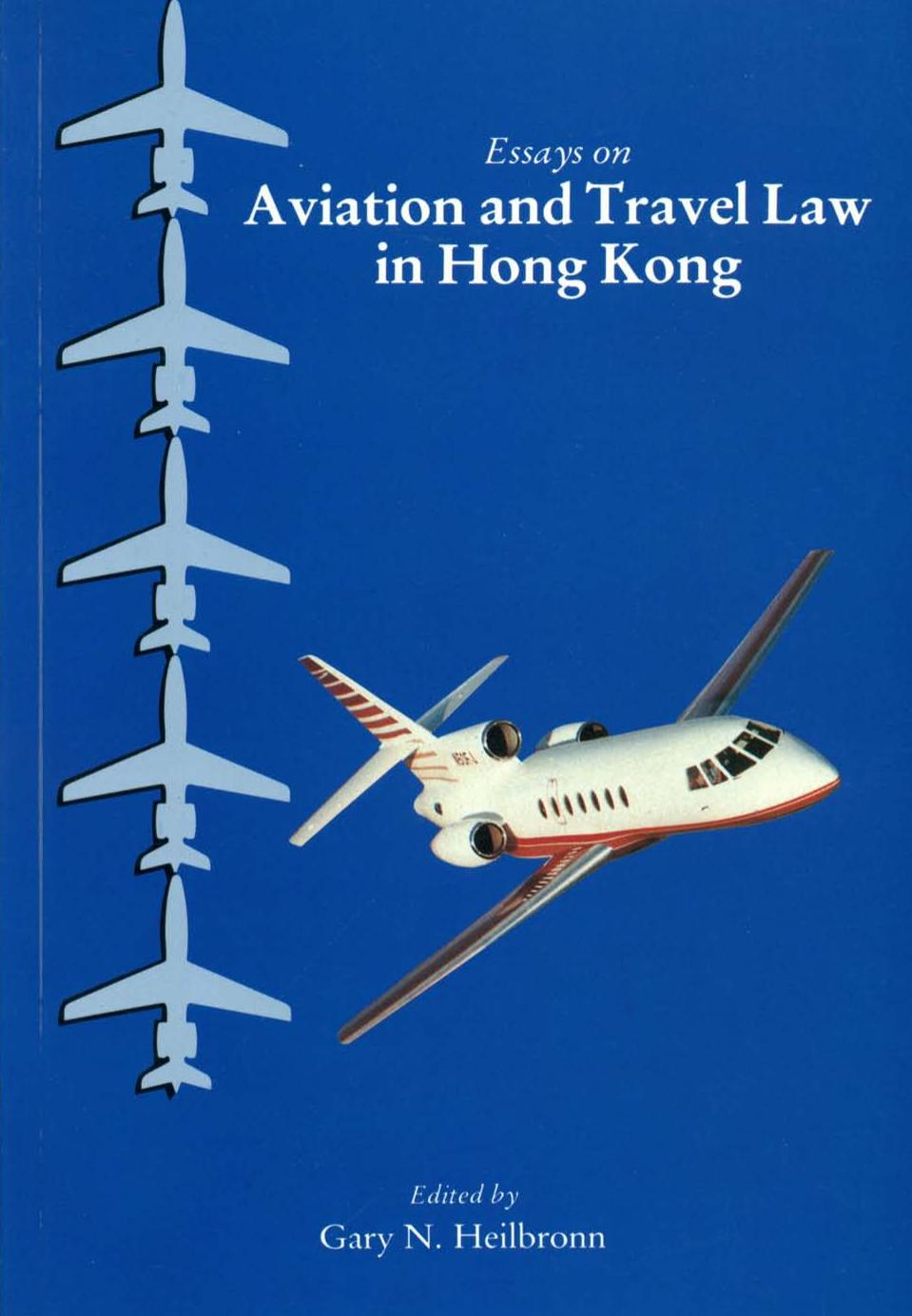 Essays On Aviation And Travel Law In Hong Kong Gary N Heilbronn