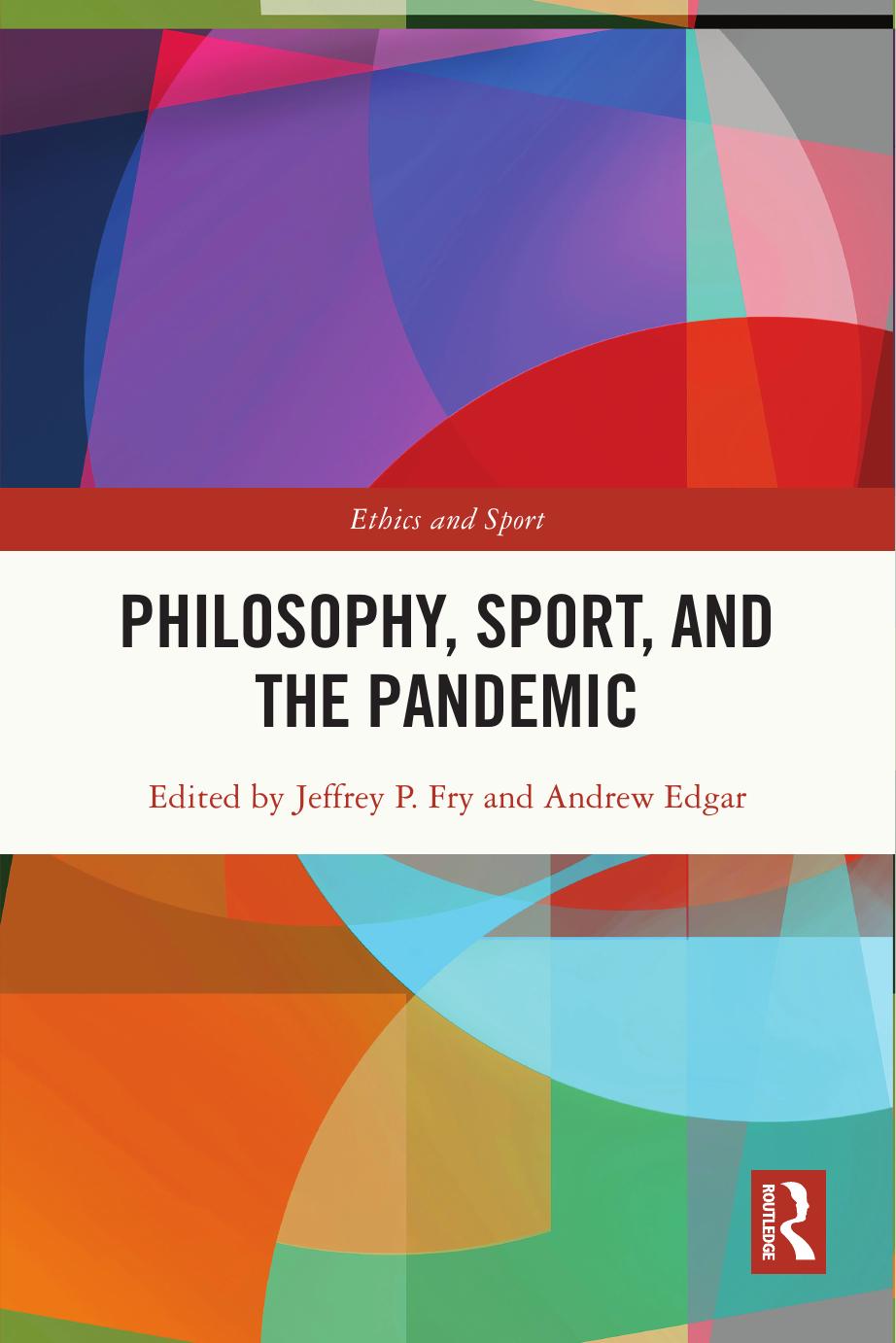 Philosophy Sport And The Pandemic Jeffrey P Fry Andrew Edgar