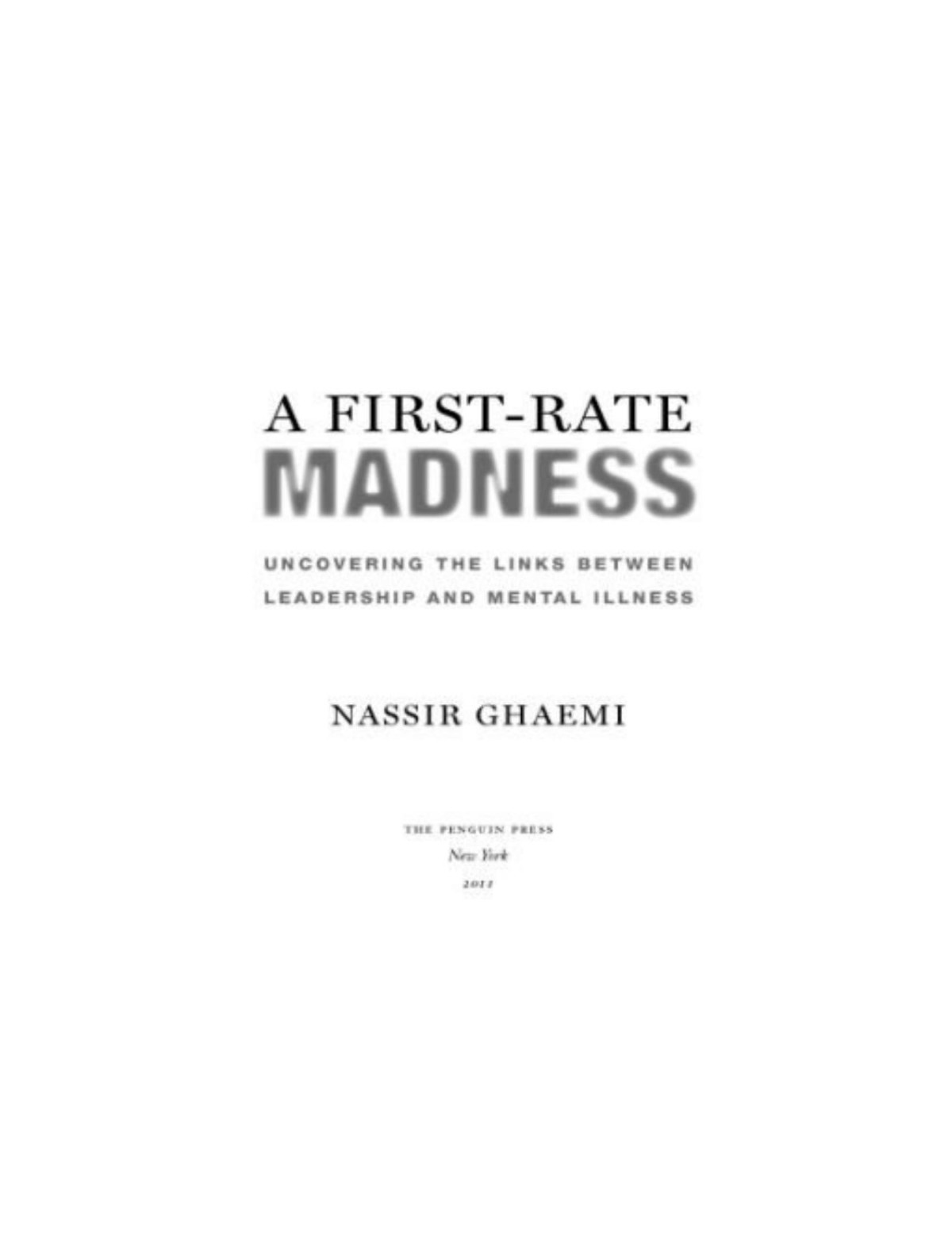 A Firstrate Madness Uncovering The Links Between Leadership And Mental Illness Nassir Ghaemi