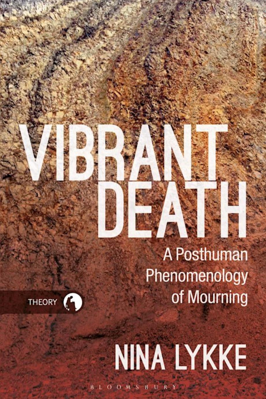 Vibrant Death A Posthuman Phenomenology Of Mourning Nina Lykke