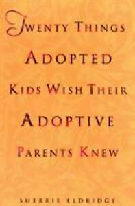 Twenty Things Adopted Kids Wish Their Adoptive Parents Knew Sherrie Eldridge